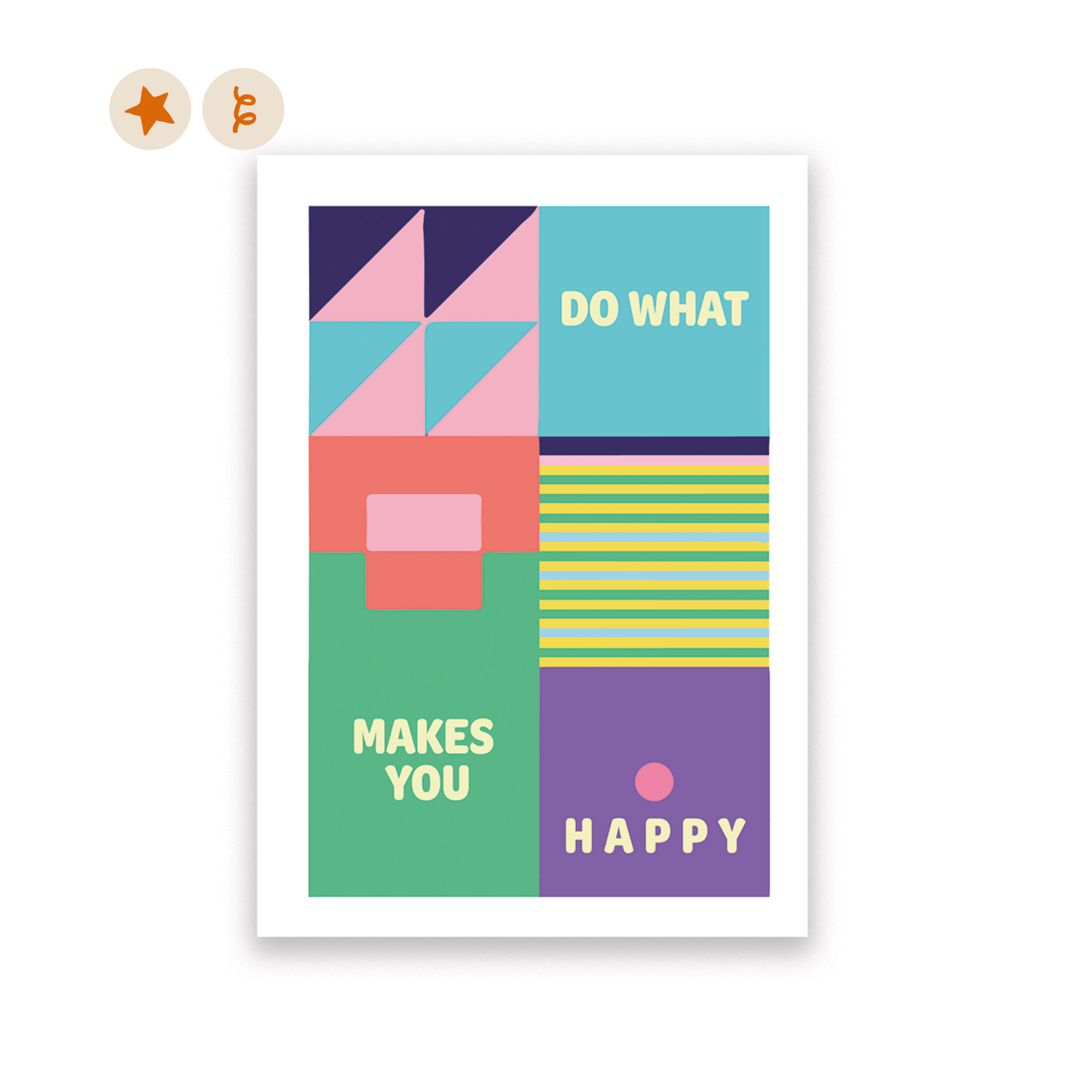 illustration of abstract geometric patterns with green, purple, orange, pink and blue and the word &quot;Do what makes you happy&quot;